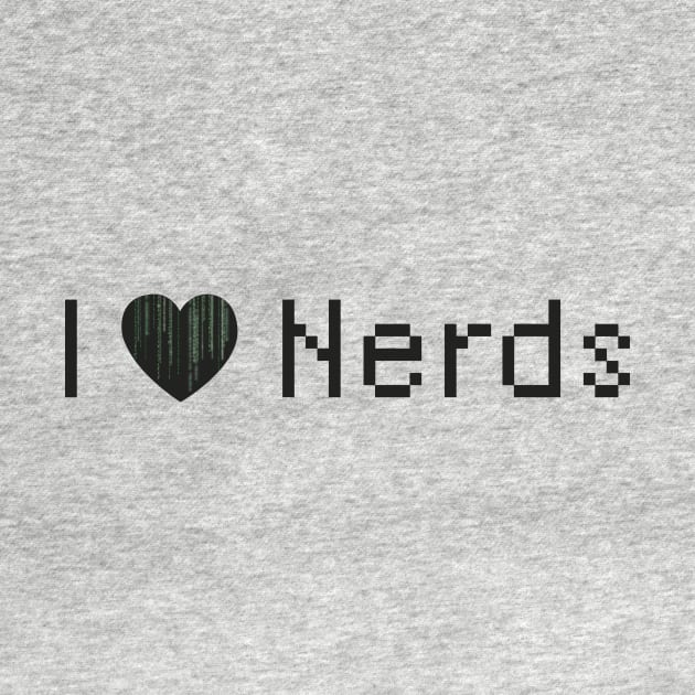 I Love Nerds by MonkeyFingersArts